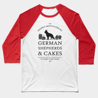 Highly Motivated by German Shepherds and Cakes Baseball T-Shirt